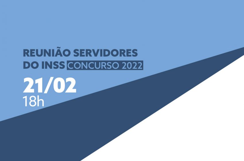  Reunião | Servidores do INSS Concurso 2022