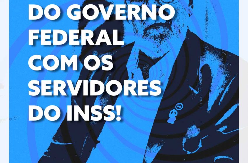  Mais uma enrolação do Governo Federal com os servidores do INSS!