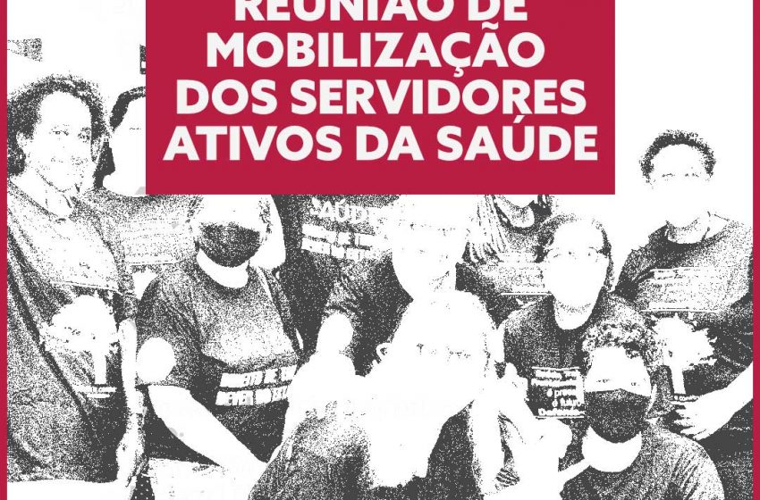  Reunião de Mobilização | Servidores Ativos da Saúde