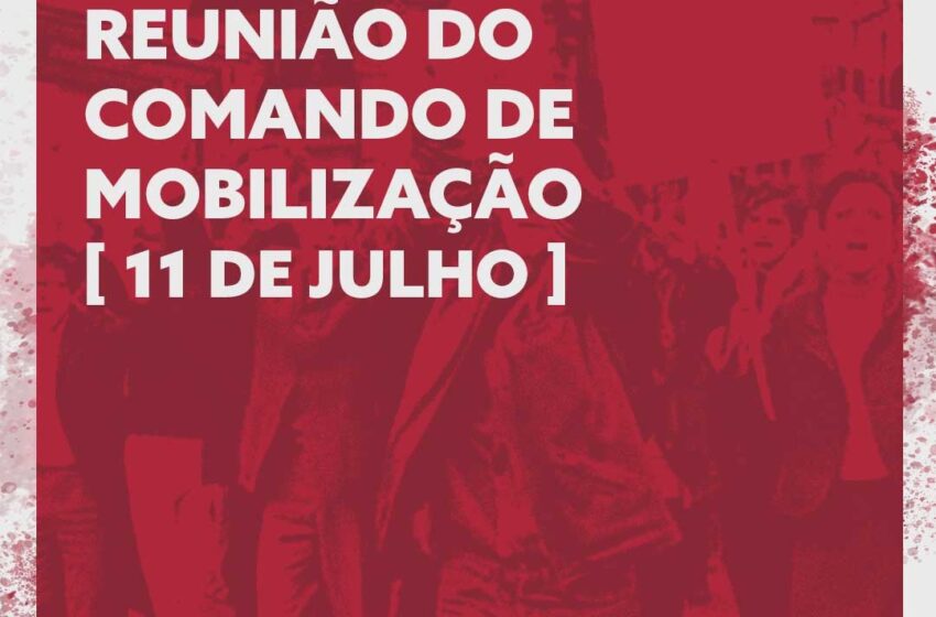  Informe da Reunião do Comando de Mobilização – 11 de julho