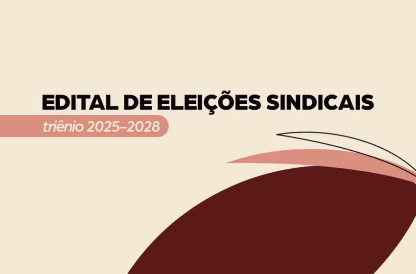  Edital de Eleições Sindicais – Triênio 2025-2028