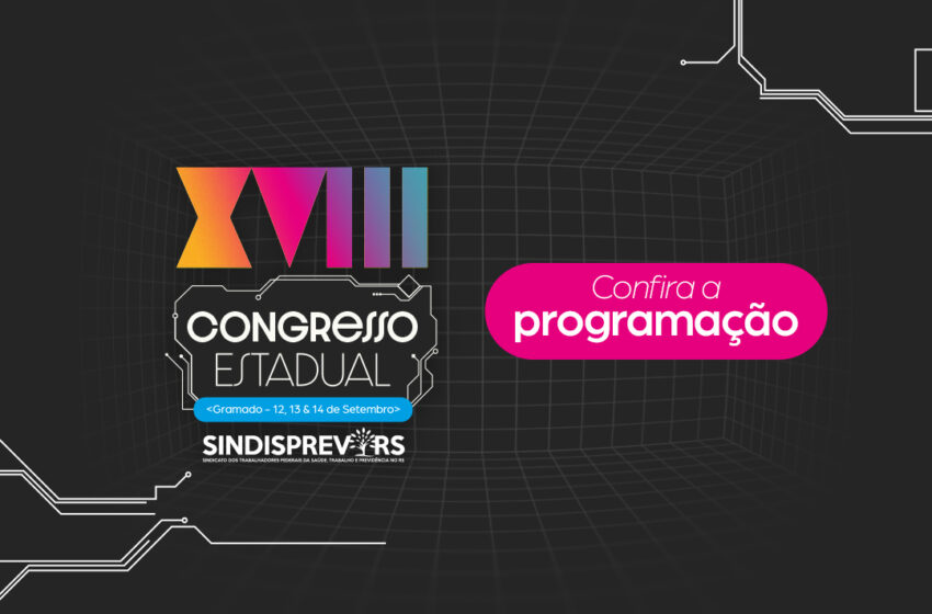  Programação do XVIII Congresso Estadual do SindisprevRS