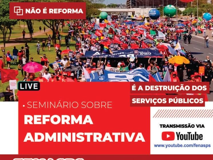  FENASPS REALIZA SEMINÁRIO SOBRE A REFORMA ADMINISTRATIVA