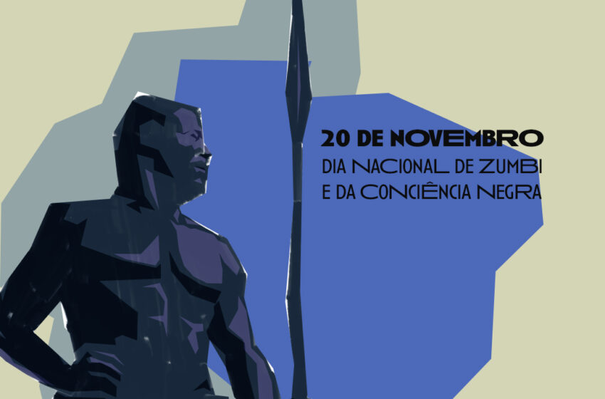  20 de Novembro | Dia de Zumbi dos Palmares e da Consciência Negra