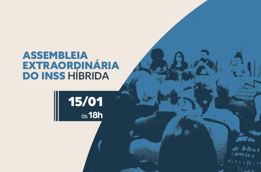  Assembleia extraordinária do INSS | Híbrida | 15/01
