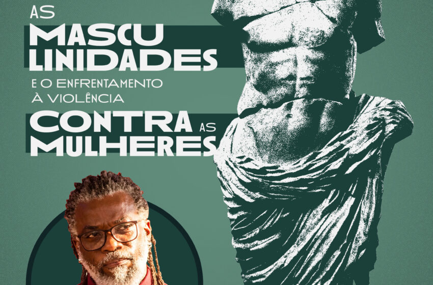  Palestra | As masculinidades e o enfrentamento à violência contra as mulheres | Com Renato Noguera