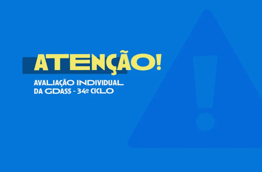  Alerta aos Servidores do INSS | Avaliação Individual da GDASS – 34º Ciclo